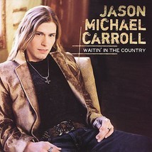Jason Michael Carroll : Waitin&#39; in the Country - BRAND NEW CD - $8.49