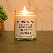 Having Me As A Sister Is Really The Only Gift That You Need Candle | Funny Gift - £14.38 GBP