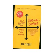 Radical Candor: Be a Kick-Ass Boss Without Losing Your Humanity Scott, Kim - $10.00