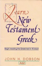 Learn New Testament Greek Dobson, John H. - $3.95