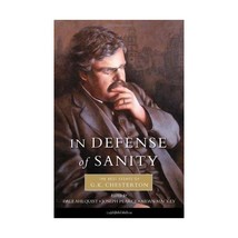 In Defense of Sanity: The Best Essays of G.K. Chesterton G. K. Chesterton - $23.00