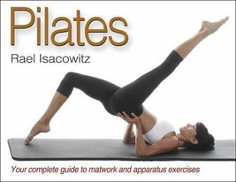 Pilates by Rael Isacowitz (2006, Trade Paperback) - £11.17 GBP