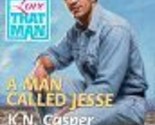 A Man Called Jesse: Love that Man! (Harlequin Superromance No. 806) K. N... - $2.93