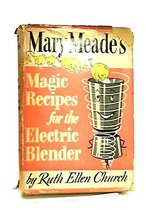 Mary Meade&#39;s Magic Recipes for the Electric Blender Ruth Church - £1.98 GBP