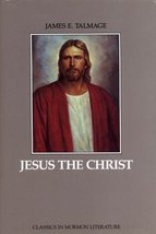 Jesus the Christ: A Study of the Messiah and His Mission (Classics in Mormon Lit - £6.32 GBP