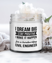 Civil Engineer Candle - I Dream Big I Stay Positive I Make It Happen I&#39;m A  - £15.94 GBP