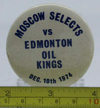 Moscow Selects vs Edmonton Oil Kings Dec 10th 1974 Ice Hockey Pin Pinback  - £19.93 GBP