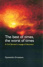 The Best of Times, The Worst of Times: A Civil Servant&#39;s Voyage of Discovery - £19.66 GBP