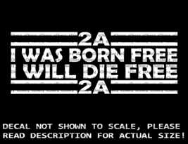 I Was Born Free I Will Die Free 2A Car Van Truck Decal USA Made - £5.27 GBP+
