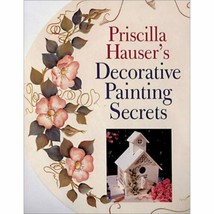 Priscilla Hauser&#39;s Decorative Painting Secrets - £38.84 GBP