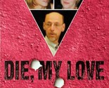 Die, My Love: A True Story of Revenge, Murder, and Two Texas Sisters / C... - $1.13