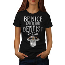 Wellcoda Be Nice Dentist Womens T-shirt, Funny Revenge Casual Design Printed Tee - £14.80 GBP+