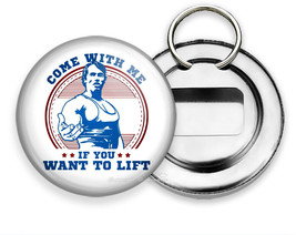 Come With Me If You Want To Lift Bottle Opener Keychain Key Fob Bodybuilder Gift - £9.36 GBP