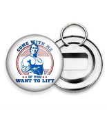 COME WITH ME IF YOU WANT TO LIFT BOTTLE OPENER KEYCHAIN KEY FOB BODYBUIL... - £9.26 GBP