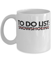 Funny To Do List Snowshoeing Adventure Worker Vacations Gag  - £11.98 GBP