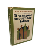 It Was Good Enough for Father Ruth Wilkerson Harris Book Vintage 1969 - £29.85 GBP