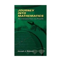 Journey into Mathematics: An Introduction to Proofs Rotman, Joseph J. - £20.85 GBP