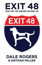 Exit 48: The Art of Never Giving Up [Hardcover] Rogers, Dale and Miller,... - $18.58