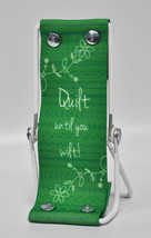 Sew Steady Smart Phone Lounger &quot;Quilt Until You Wilt!&quot; - £15.88 GBP