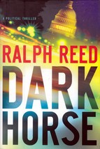 Dark Horse: A Political Thriller by Ralph Reed / 2008 Hardcover 1st Edition - £4.48 GBP