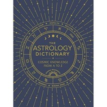 The Astrology Dictionary: Cosmic Knowledge from A to Z - by Donna Woodwell - £7.58 GBP