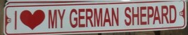 I Love My German Shepard Aluminum Metal Street Sign 3&quot; x 18&quot; - £10.08 GBP
