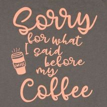 Sorry For What I Said Before My Coffee T-shirt Juniors Medium image 3