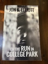 On the Run in College Park by Jon K. Elliott (2014, Trade Paperback) Autographed - £15.77 GBP