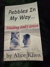 Pebbles In My Way: Finding Gods Grace - Paperback By Klies, Alice - £10.27 GBP