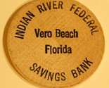 Vintage Indian River Federal Savings Bank Wooden Nickel Vero Beach Florida - £3.10 GBP
