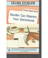 Eichler, Selma - Murder Can Depress Your Dachshund - A Desiree Shapiro M... - £2.35 GBP