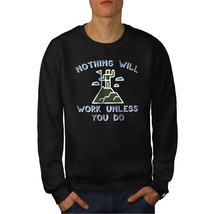 Wellcoda Nothing Works Mens Sweatshirt, Unless You Work Casual Pullover Jumper - £24.11 GBP+