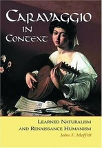 Caravaggio in Context: Learned Naturalism and Renaissance Humanism - $34.89