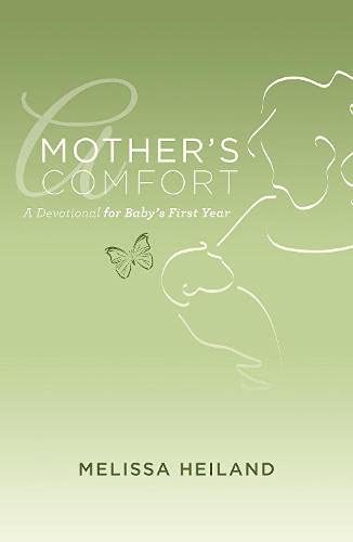 A Mother&#39;s Comfort: A Devotional for Baby&#39;s First Year [Paperback] Heila... - $7.99