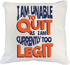 I Am Unable To Quit, As I Am Currently Too Legit Funny Pillow Cover For ... - £19.34 GBP+