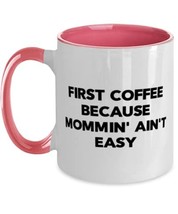 First Coffee Because Mommin&#39; Ain&#39;t Easy Mom Two Tone 11oz Mug, Beautiful Mom, Cu - £15.88 GBP