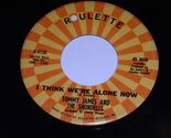 Tommy James Shondells I Think We're Alone Now 45 Rpm Record Roulette 472... - $14.99