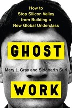 Ghost Work: How to Stop Silicon Valley from Building a New Global Underclass by  - £10.62 GBP