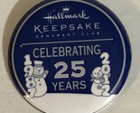Hallmark Keepsake Ornament Club Small Pin Pinback Celebrating 25 Years J3 - £3.88 GBP