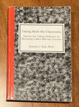 Taking Back the Classroom: Tips for..., Delaney J. Kirk - $3.60