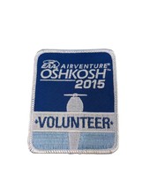 2015 AirVenture Oshkosh Volunteer EAA Embroidered Patch Aviation Convention - £5.80 GBP