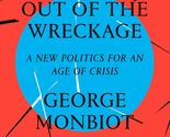 Out of the Wreckage: A New Politics for an Age of Crisis [Hardcover] Mon... - $4.90