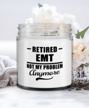 Retired EMT Candle - Not My Problem Anymore - Funny 9 oz Hand Poured  - £15.94 GBP