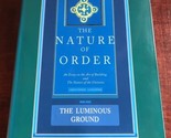 The Nature of Order: The Luminous Ground Book Four Christopher Alexander... - $39.59