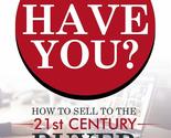 The Customer Has Changed; Have You?: How to Sell to the 21st Century Buy... - £3.03 GBP