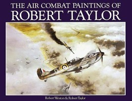 The Air Combat Paintings of Robert Taylor: v.1: Vo... by Weston, Robert Hardback - £14.66 GBP