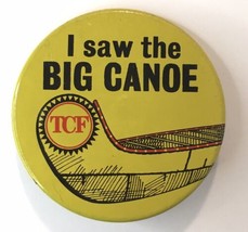 Vintage I Saw The BIG CANOE Pin Button TCF Bank  Minnesota Yellow Pinback 2.25&quot; - £5.62 GBP