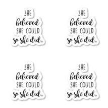 She Believed Sticker Inspirational Quotes Stickers (4 Pack) - Laptop Stickers -  - £14.38 GBP