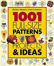 1001 FULL-SIZE Patterns, Projects &amp; Ideas (Better Homes &amp; By Better Homes And - £3.93 GBP