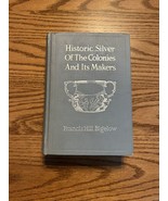 Historic Silver of the Colonies And Its Makers ~ Francis Hill Bigelow ~ ... - $29.70